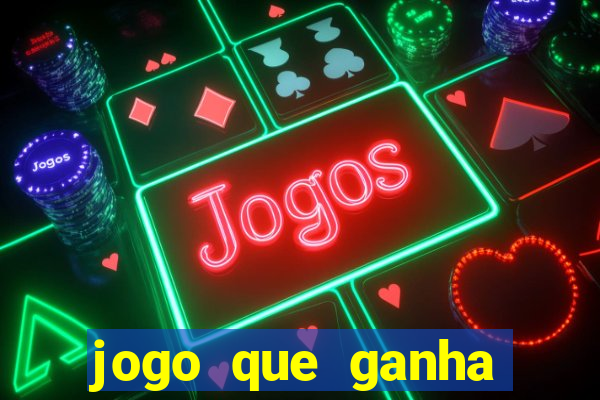 jogo que ganha dinheiro ao se cadastrar